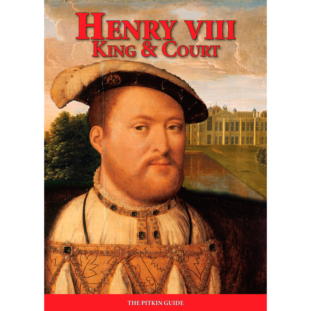 Pitkin guide - Henry VIII: King and Court