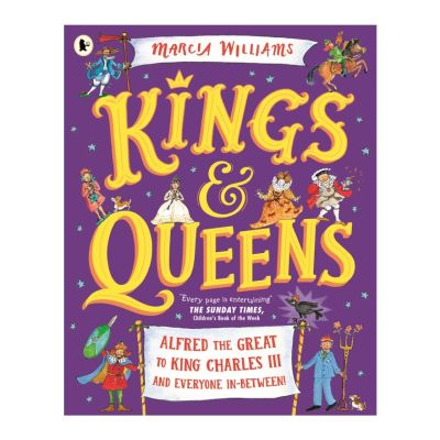 Kings and Queens: Alfred the Great to King Charles III and Everyone In-Between!