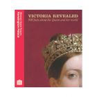 



Victoria Revealed: 500 facts about the Queen and her world