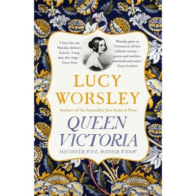 Queen Victoria: Daughter, Wife, Mother, Widow - Lucy Worsley