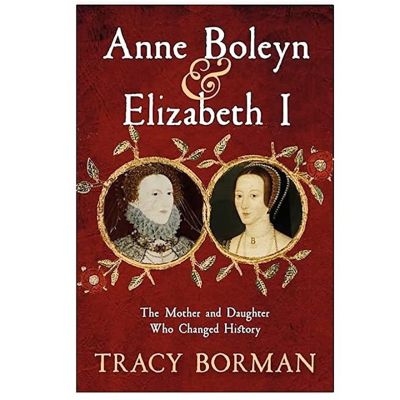 UNSIGNED: Anne Boleyn & Elizabeth I: The Mother and Daughter Who Changed History (hardback)