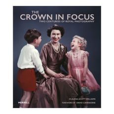The Crown in Focus - Royal Photography book by Claudia Acott Williams
