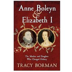 UNSIGNED Anne Boleyn & Elizabeth I: The Mother and Daughter Who Changed History (hardback)
